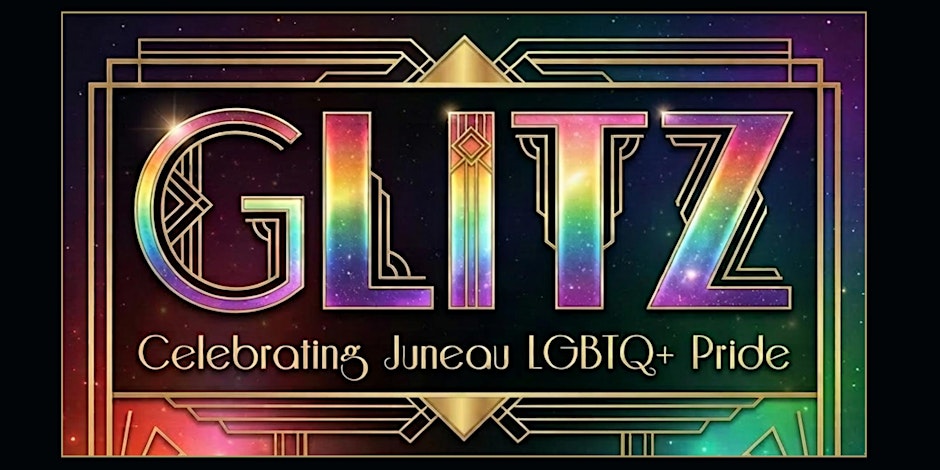 GLITZ 2026 - Juneau Drag Pride Extravaganza (Saturday, June 27)