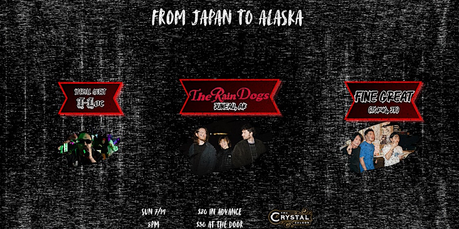 From Alaska To Japan: Fine, Great + The Rain Dogs at Crystal Saloon